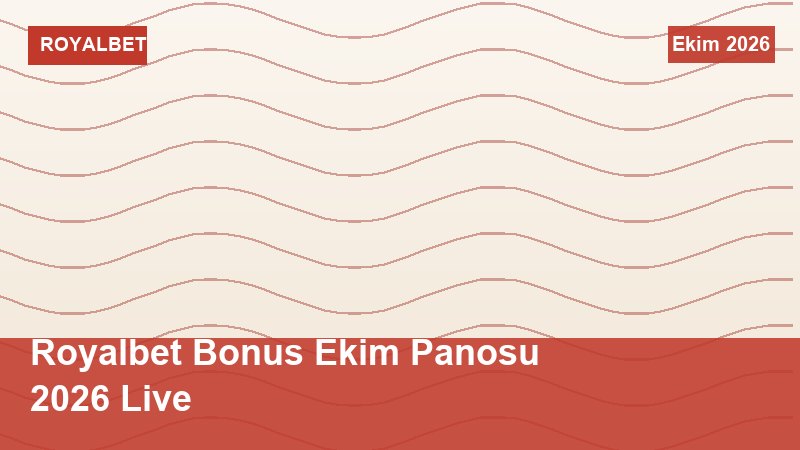 Royalbet Bonus Ekim Panosu 2026 Live