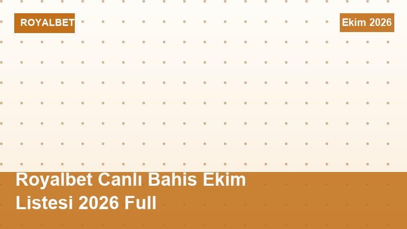 Royalbet Canlı Bahis Ekim Listesi 2026 Full