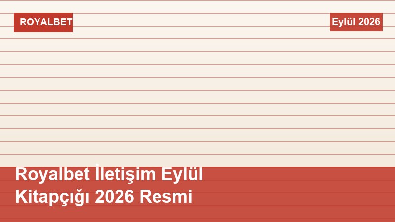Royalbet İletişim Eylül Kitapçığı 2026 Resmi