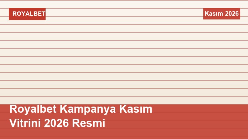 Royalbet Kampanya Kasım Vitrini 2026 Resmi