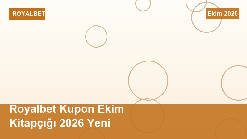 Royalbet Kupon Ekim Kitapçığı 2026 Yeni