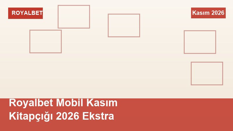 Royalbet Mobil Kasım Kitapçığı 2026 Ekstra