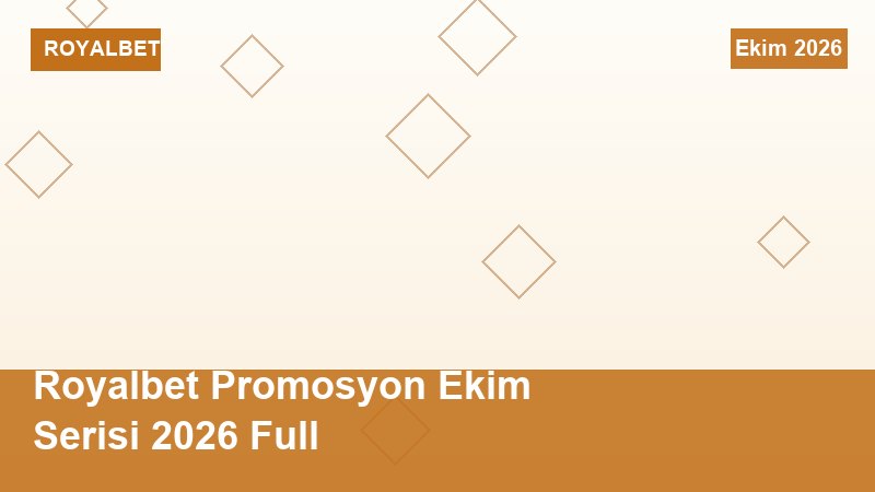 Royalbet Promosyon Ekim Serisi 2026 Full