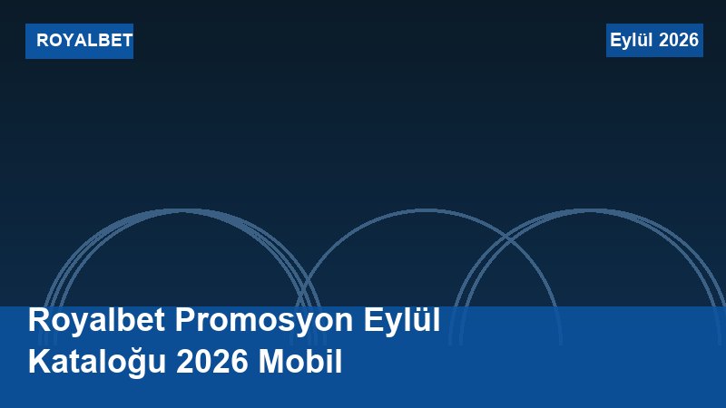 Royalbet Promosyon Eylül Kataloğu 2026 Mobil