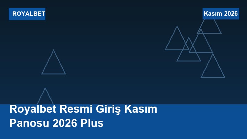 Royalbet Resmi Giriş Kasım Panosu 2026 Plus