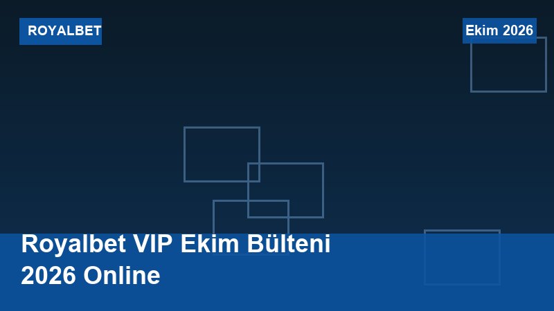 Royalbet VIP Ekim Bülteni 2026 Online