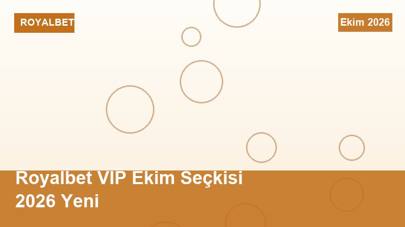 Royalbet VIP Ekim Seçkisi 2026 Yeni