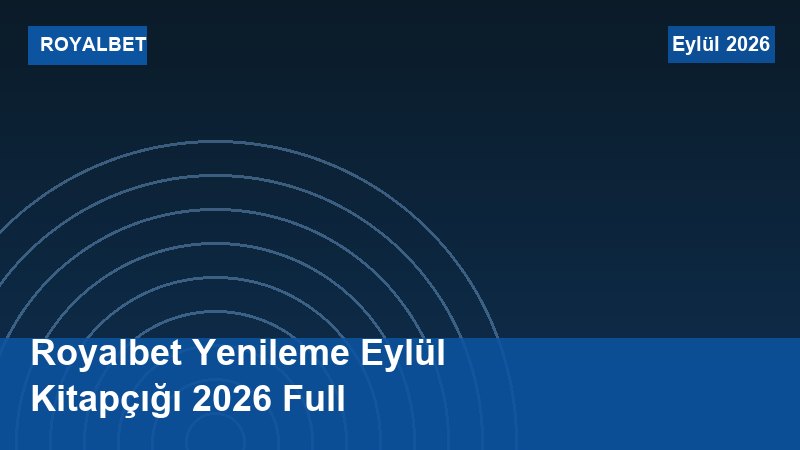 Royalbet Yenileme Eylül Kitapçığı 2026 Full